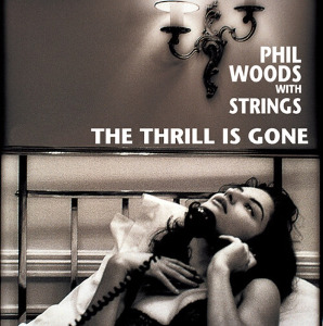 Phil Woods With Strings - The Thrill Is Gone [180g LP] Venus 2021-06-29