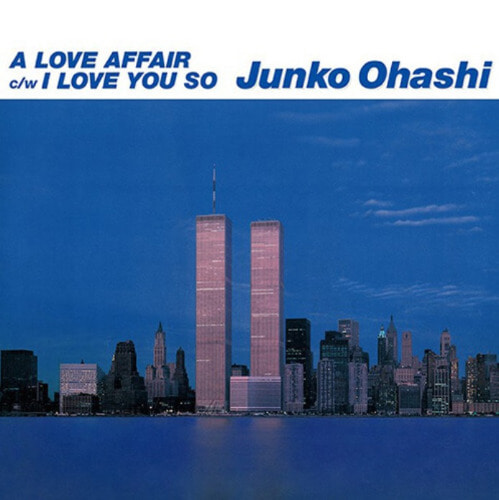 Ohashi Junko - A Love Affair/I Love You So [7인치 LP][한정반] - City Pop On Vinyl 2021